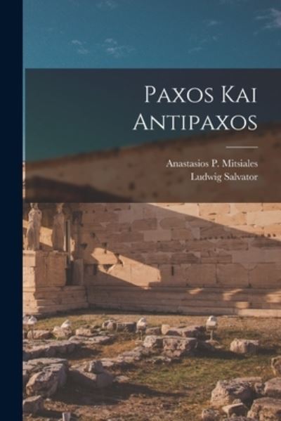 Cover for Ludwig Salvator · Paxos Kai Antipaxos (Book) (2022)