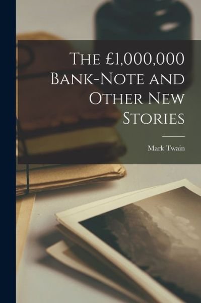 Cover for Mark Twain · £1,000,000 Bank-Note and Other New Stories (Bog) (2022)