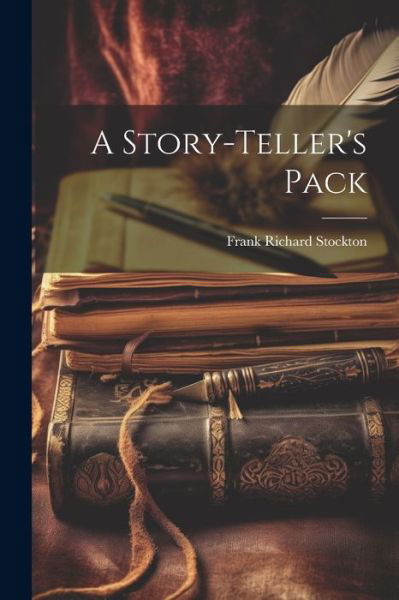 Story-Teller's Pack - Frank Richard Stockton - Books - Creative Media Partners, LLC - 9781022092051 - July 18, 2023