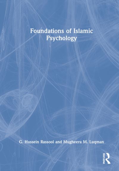 Cover for Rassool, G. Hussein (Charles Sturt University, Australia) · Foundations of Islamic Psychology: From Classical Scholars to Contemporary Thinkers (Hardcover Book) (2022)