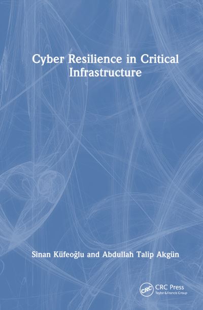 Cover for Sinan Kufeoglu · Cyber Resilience in Critical Infrastructure (Hardcover Book) (2023)