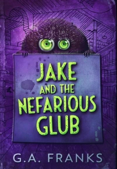 Cover for G a Franks · Jake and the Nefarious Glub (Hardcover Book) (2021)