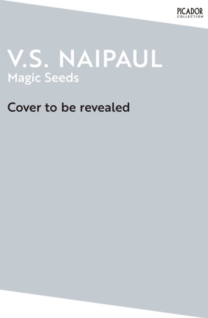 Cover for V. S. Naipaul · Magic Seeds - Picador Collection (Paperback Book) (2025)
