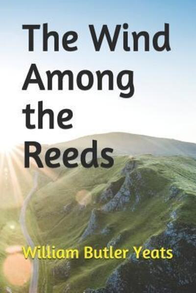 Cover for W B Yeats · The Wind Among the Reeds (Paperback Book) (2019)