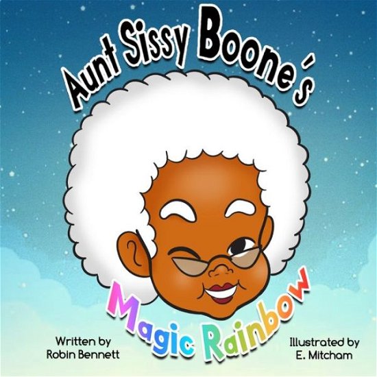 Cover for LLC Bria Katherine Publishing · Aunt Sissy Boone's Magic Rainbow (Paperback Book) (2022)
