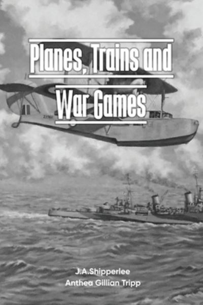 Cover for Anthea G. Tripp · Planes, Trains, and War Games (Book) (2022)