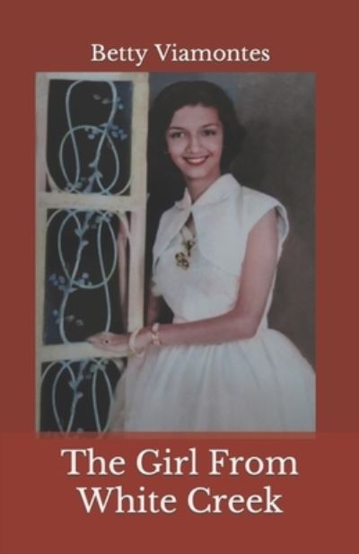 The Girl from White Creek - Betty Viamontes - Livres - Independently published - 9781089211051 - 15 août 2019