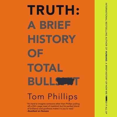 Cover for Tom Phillips · Truth: A Brief History of Total Bullsh*t (CD) (2020)