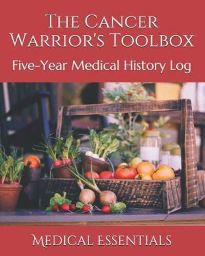 Cover for Medical Essentials · The Cancer Warrior's Toolbox : Five-Year Medical History Log (Paperback Bog) (2019)