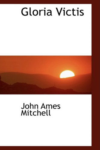 Cover for John Ames Mitchell · Gloria Victis (Hardcover Book) (2009)