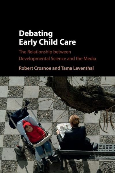 Cover for Crosnoe, Robert (University of Texas, Austin) · Debating Early Child Care: The Relationship between Developmental Science and the Media (Taschenbuch) (2017)