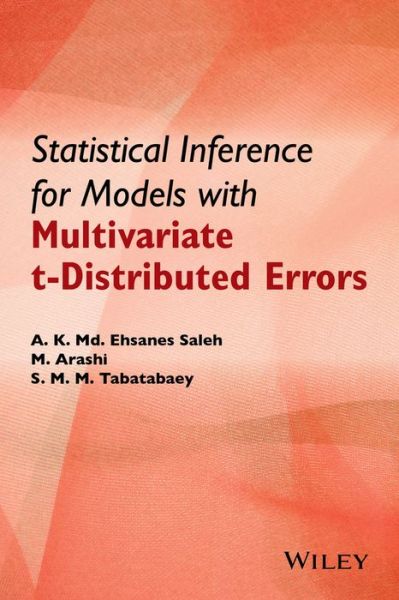 Cover for Saleh, A. K. Md. Ehsanes (Carleton University, Ottawa, Canada) · Statistical Inference for Models with Multivariate t-Distributed Errors (Hardcover Book) (2014)