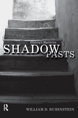 Cover for William D. Rubinstein · Shadow Pasts: 'Amateur Historians' and History's Mysteries (Hardcover Book) (2016)