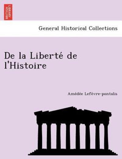 Cover for Ame De E Lefe Vre-pontalis · De La Liberte De L'histoire (Pocketbok) (2012)