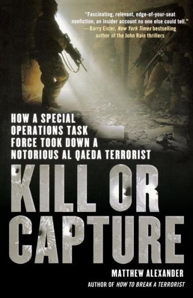Cover for Matthew Alexander · Kill or Capture: How a Special Operations Task Force Took Down a Notorious Al Qaeda Terrorist (Paperback Bog) (2012)