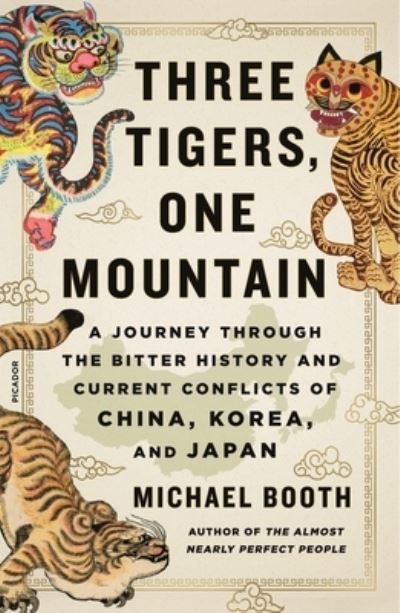 Cover for Michael Booth · Three Tigers, One Mountain: A Journey Through the Bitter History and Current Conflicts of China, Korea, and Japan (Taschenbuch) (2021)