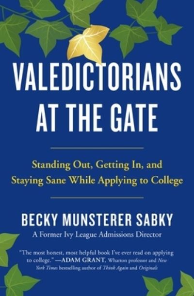 Cover for Becky Munsterer Sabky · Valedictorians at the Gate: Standing Out, Getting In, and Staying Sane While Applying to College (Paperback Book) (2022)