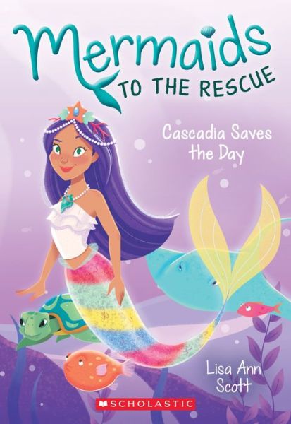 Cascadia Saves the Day (Mermaids to the Rescue #4) - Mermaids to the Rescue - Lisa Ann Scott - Książki - Scholastic Inc. - 9781338267051 - 26 marca 2019