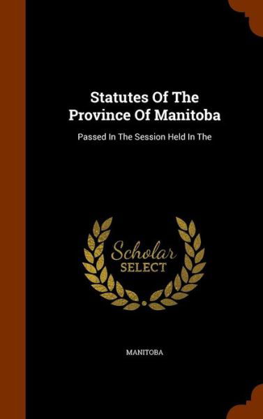 Cover for Manitoba · Statutes of the Province of Manitoba (Hardcover Book) (2015)
