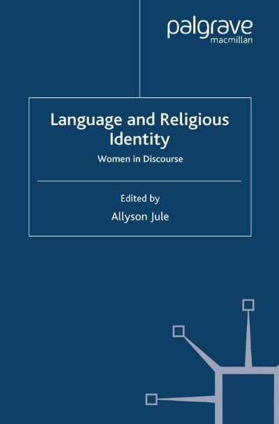 Language and Religious Identity: Women in Discourse - Allyson Jule - Kirjat - Palgrave Macmillan - 9781349355051 - 2007