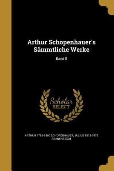 Cover for Arthur 1788-1860 Schopenhauer · Arthur Schopenhauer's Sammtliche Werke; Band 5 (Taschenbuch) (2016)