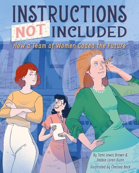 Cover for Debbie Loren Dunn · Instructions Not Included: How a Team of Women Coded the Future (Inbunden Bok) (2019)