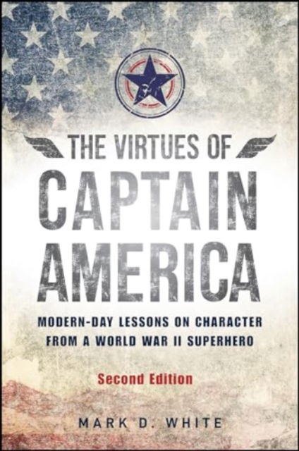 White, Mark D. (College of Staten Island / CUNY) · The Virtues of Captain America: Modern-Day Lessons on Character from a World War II Superhero (Taschenbuch) (2024)