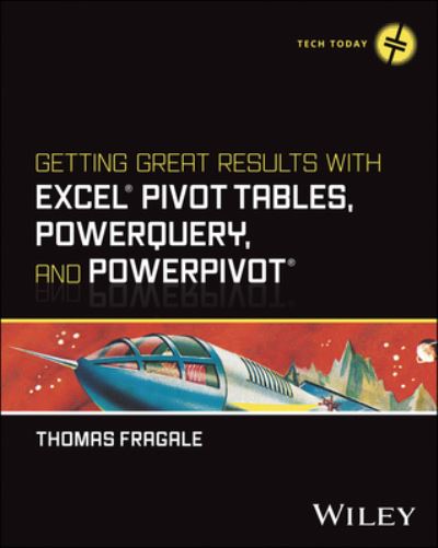 Cover for Fragale, Thomas (Fordham University) · Getting Great Results with Excel Pivot Tables, PowerQuery and PowerPivot - Tech Today (Paperback Book) (2024)