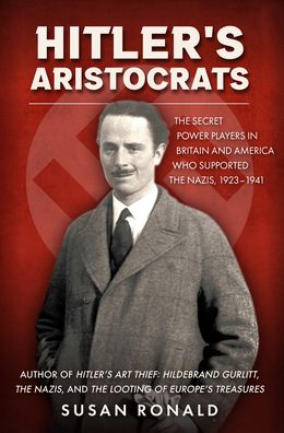 Cover for Susan Ronald · Hitler's Aristocrats: The Secret Power Players in Britain and America Who Supported the Nazis, 1923-1941 (Gebundenes Buch) (2023)