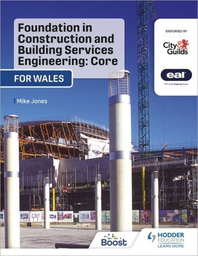 Foundation in Construction and Building Services Engineering: Core (Wales): For City & Guilds / EAL - Mike Jones - Libros - Hodder Education - 9781398328051 - 30 de julio de 2021