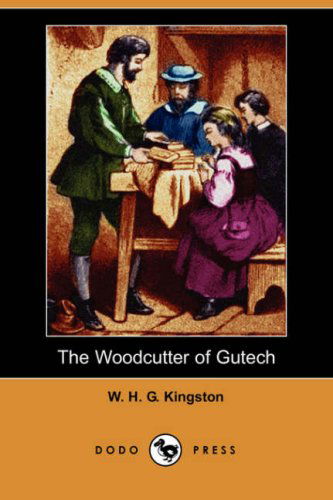 Cover for W. H. G. Kingston · The Woodcutter of Gutech (Pocketbok) (2007)