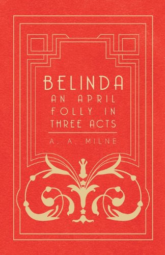 Cover for A. A. Milne · Belinda - an April Folly in Three Acts (Paperback Bog) (2007)