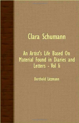 Cover for Berthold Litzmann · Clara Schumann: an Artist's Life Based on Material Found in Diaries and Letters - Vol II (Paperback Bog) (2007)