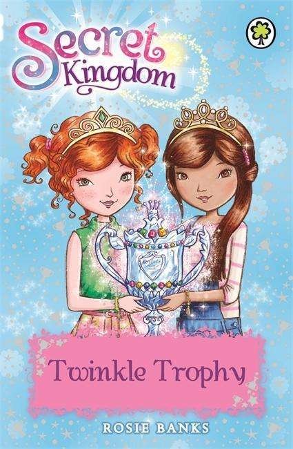 Secret Kingdom: Twinkle Trophy: Book 30 - Secret Kingdom - Rosie Banks - Böcker - Hachette Children's Group - 9781408333051 - 7 maj 2015
