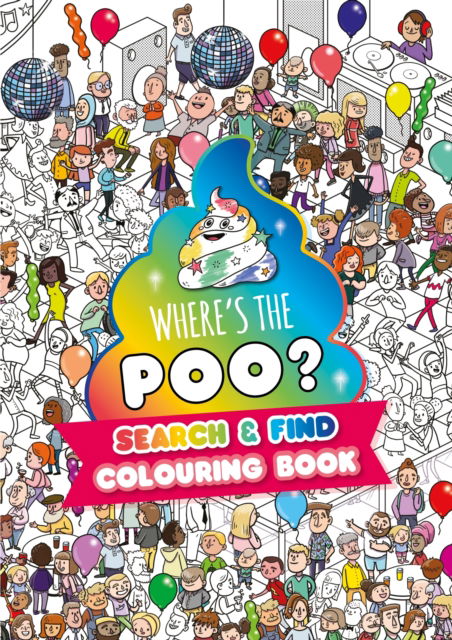 Where's the Poo? A search and find colouring book - Where's the Poo...? - Alex Hunter - Books - Hachette Children's Group - 9781408375051 - February 6, 2025