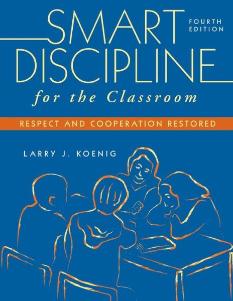 Cover for Larry J. Koenig · Smart Discipline for the Classroom: Respect and Cooperation Restored (Paperback Book) [4 Revised edition] (2007)