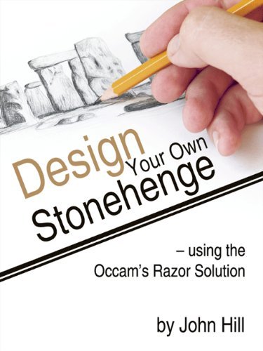 Design Your Own Stonehenge Using the Occam's Razor Solution - John Hill - Books - Trafford Publishing - 9781425192051 - September 3, 2009