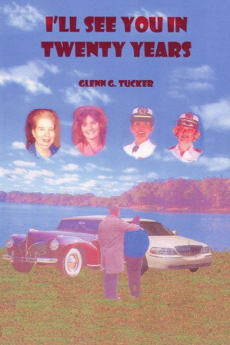 Cover for Glenn Tucker · I'll See You in Twenty Years (Paperback Book) (2006)