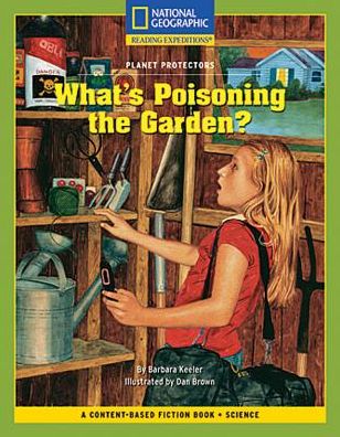 Cover for National Geographic Learning · Content-Based Chapter Books Fiction (Science: Planet Protectors): What's Poisoning the Garden? (Paperback Book) (2007)