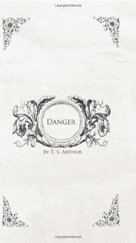 Cover for T.s Arthur · Danger (Paperback Book) (2007)