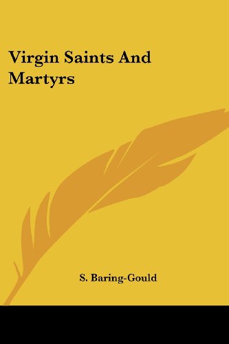 Virgin Saints and Martyrs - S. Baring-gould - Kirjat - Kessinger Publishing, LLC - 9781430493051 - keskiviikko 17. tammikuuta 2007