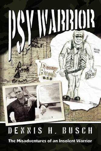 Cover for Dennis Busch · Psywarrior: the Misadventures of an Insolent Warrior (Taschenbuch) (2009)