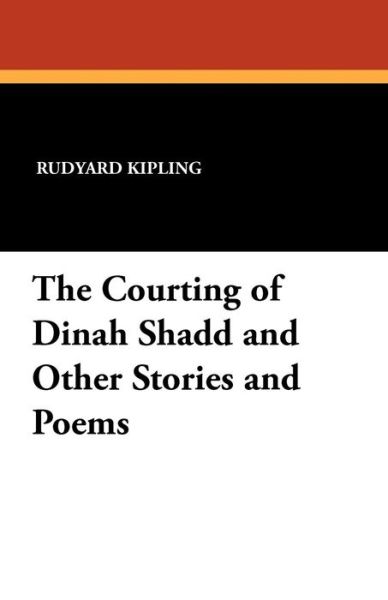 Cover for Rudyard Kipling · The Courting of Dinah Shadd and Other Stories and Poems (Pocketbok) (2024)