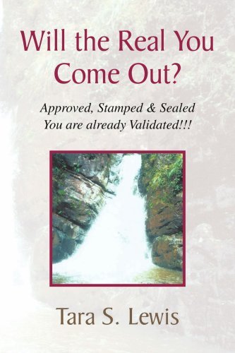 Cover for Tara S. Lewis · Will the Real You Come Out?: Approved, Stamped &amp; Sealed You Are Already Validated!!! (Pocketbok) (2008)