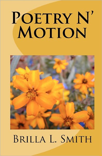 Brilla L. Smith · Poetry N' Motion (Paperback Book) (2009)