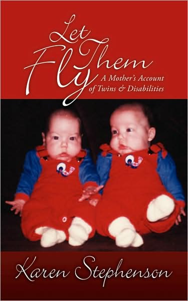 Cover for Karen Stephenson · Let Them Fly: a Mother?s Account of Twins &amp; Disabilities (Paperback Book) (2008)