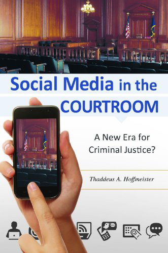 Cover for Thaddeus A. Hoffmeister · Social Media in the Courtroom: A New Era for Criminal Justice? (Hardcover Book) (2014)