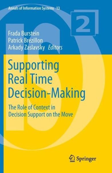 Cover for Frada Burstein · Supporting Real Time Decision-Making: The Role of Context in Decision Support on the Move - Annals of Information Systems (Taschenbuch) (2010)