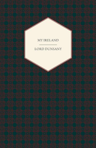 My Ireland - Edward John Moreton Dunsany - Livros - Obscure Press - 9781444605051 - 4 de março de 2009