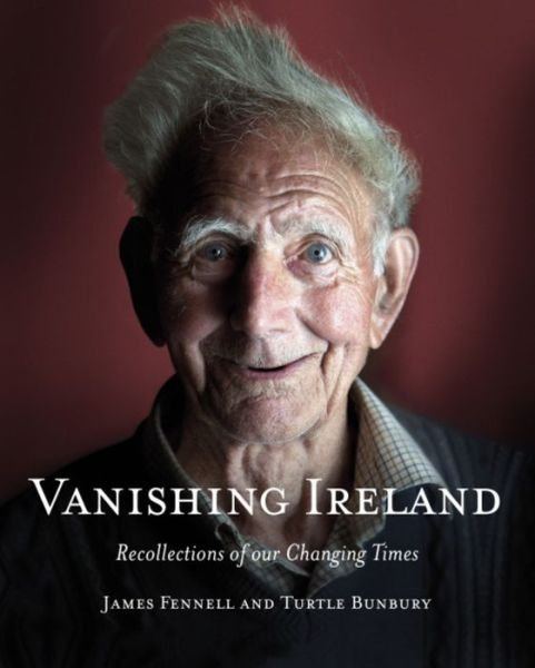 Cover for James Fennell · Vanishing Ireland: Recollections of our Changing Times (Hardcover bog) (2011)